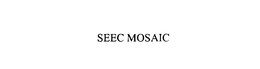 SEEC MOSAIC trademark