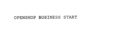 OPENSHOP BUSINESS START trademark