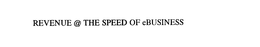 REVENUE @ THE SPEED OF EBUSINESS trademark