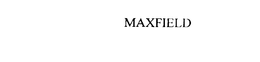 MAXFIELD trademark