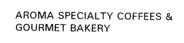 AROMAS SPECIALTY COFFEES & GOURMET BAKERY trademark