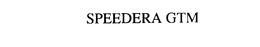 SPEEDERA GTM trademark