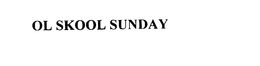 OL SKOOL SUNDAY trademark