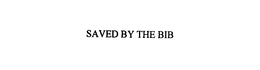 SAVED BY THE BIB trademark