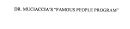 DR. MUCIACCIA'S "FAMOUS PEOPLE PROGRAM" trademark