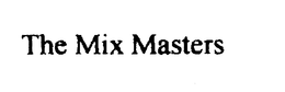 THE MIX MASTERS trademark