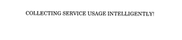 COLLECTING SERVICE USAGE INTELLIGENTLY! trademark