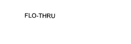 FLO-THRU trademark