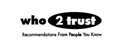 WHO2TRUST RECOMMENDATIONS FROM PEOPLE YOU KNOW trademark