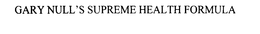 GARY NULL'S SUPREME HEALTH FORMULA trademark