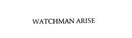 WATCHMAN ARISE trademark