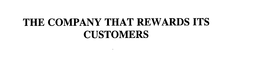 THE COMPANY THAT REWARDS ITS CUSTOMERS trademark