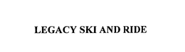 LEGACY SKI AND RIDE trademark