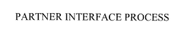 PARTNER INTERFACE PROCESS trademark