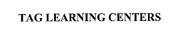 TAG LEARNING CENTERS trademark