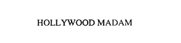 HOLLYWOOD MADAM trademark