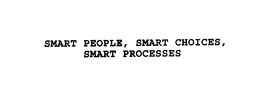 SMART PEOPLE, SMART CHOICES, SMART PROCESSES trademark