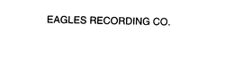 EAGLES RECORDING CO. trademark