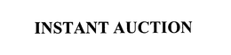 INSTANT AUCTION trademark