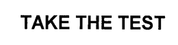 TAKE THE TEST trademark