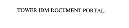 TOWER IDM DOCUMENT PORTAL trademark