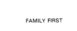 FAMILY FIRST trademark