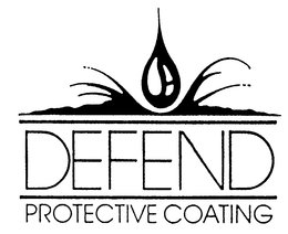 DEFEND PROTECTIVE COATING trademark