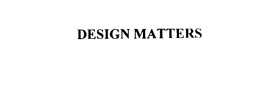 DESIGN MATTERS trademark