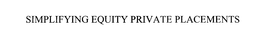 SIMPLIFYING EQUITY PRIVATE PLACEMENTS trademark