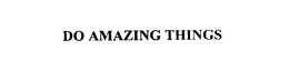 DO AMAZING THINGS trademark