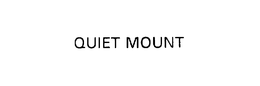 QUIET MOUNT trademark
