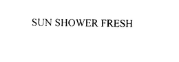 SUN SHOWER FRESH trademark