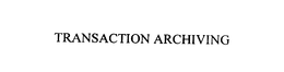 TRANSACTION ARCHIVING trademark