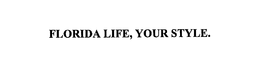 FLORIDA LIFE, YOUR STYLE. trademark