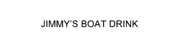 JIMMY'S BOAT DRINK trademark