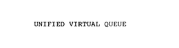 UNIFIED VIRTUAL QUEUE trademark