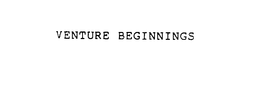 VENTURE BEGINNINGS trademark