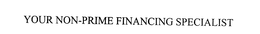 YOUR NON-PRIME FINANCE SPECIALIST trademark