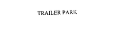TRAILER PARK trademark