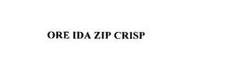 ORE IDA ZIP CRISP trademark