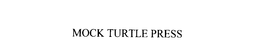 MOCK TURTLE PRESS trademark