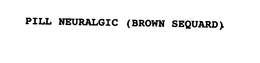 PILL NEURALGIC (BROWN SEQUARD) trademark