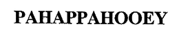 PAHAPPAHOOEY trademark