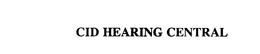 CID HEARING CENTRAL trademark