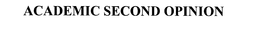 ACADEMIC SECOND OPINION trademark