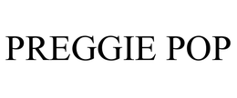 PREGGIE POP trademark