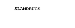 SLAMDRUGS trademark