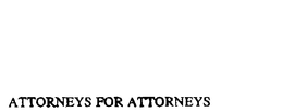 ATTORNEYS FOR ATTORNEYS trademark