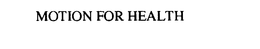 MOTION FOR HEALTH trademark