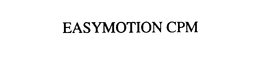 EASYMOTION CPM trademark